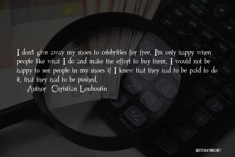 Free And Happy Quotes By Christian Louboutin