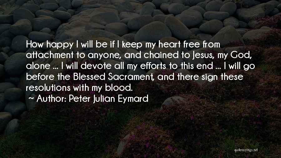 Free And Happy Quotes By Peter Julian Eymard