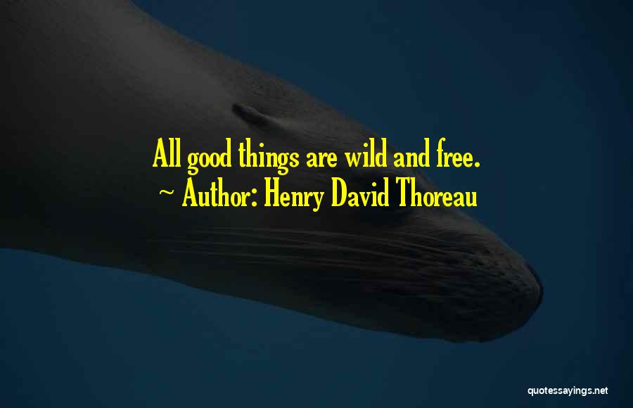 Free And Wild Quotes By Henry David Thoreau