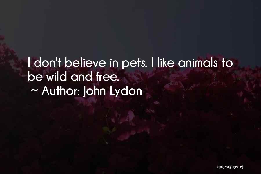 Free And Wild Quotes By John Lydon