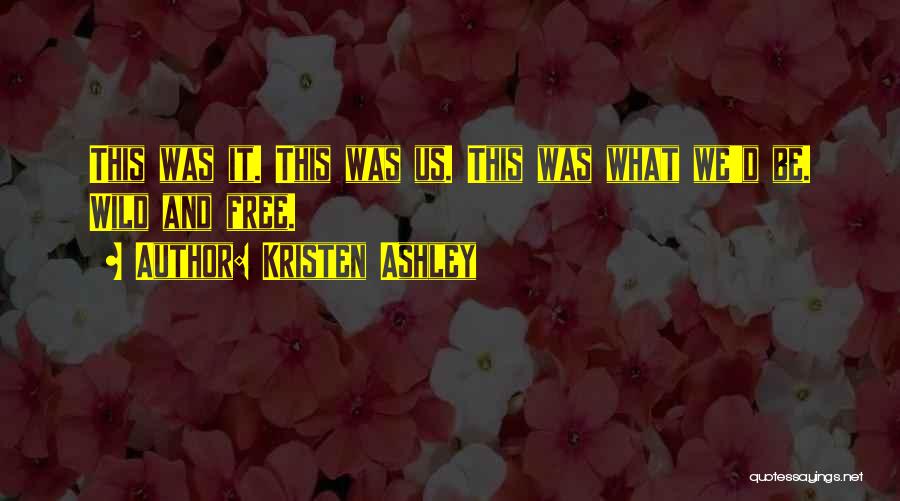 Free And Wild Quotes By Kristen Ashley