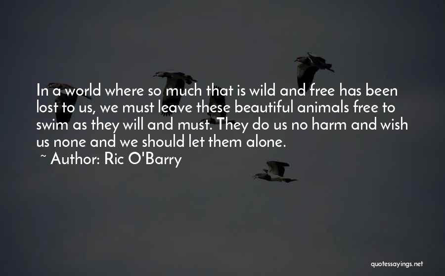 Free And Wild Quotes By Ric O'Barry