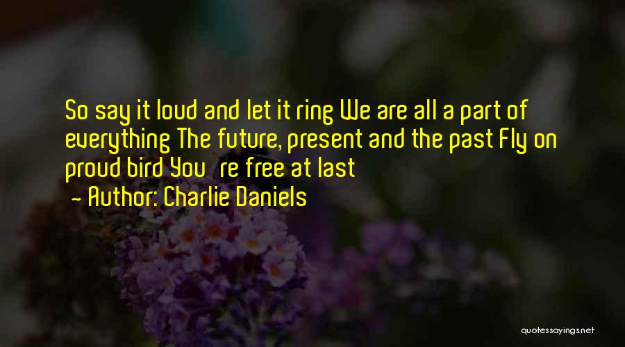 Free Bird Fly Quotes By Charlie Daniels