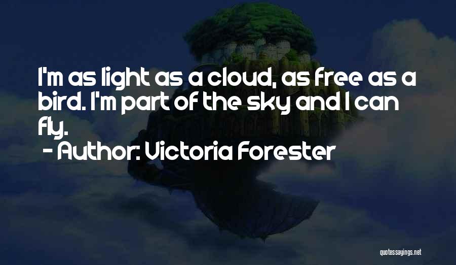 Free Bird Fly Quotes By Victoria Forester