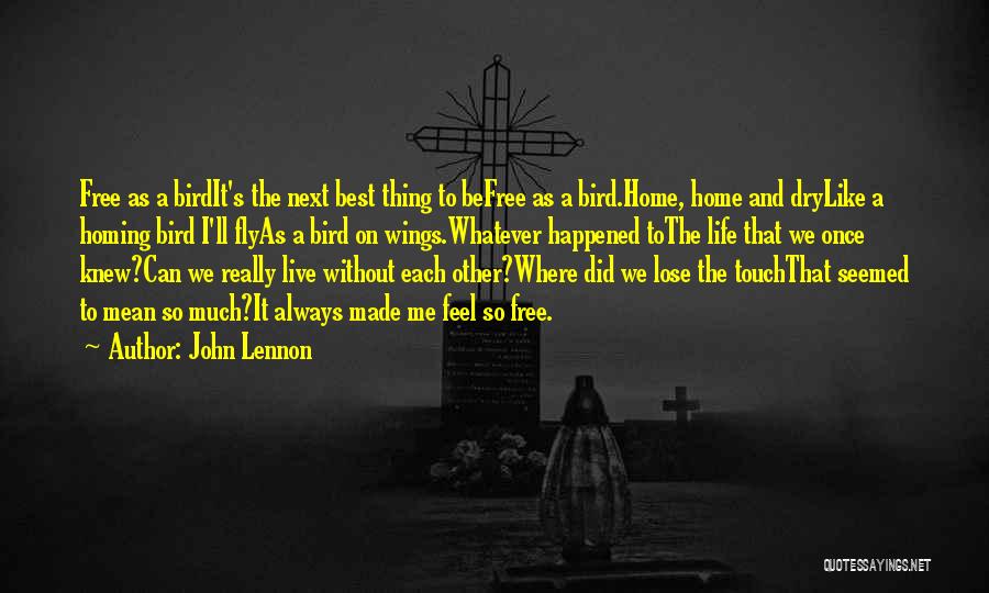 Free Bird Life Quotes By John Lennon