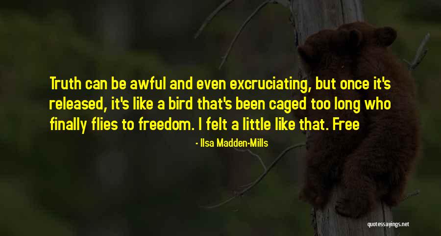 Free Bird Quotes By Ilsa Madden-Mills Free Bird Quotes By Ilsa Madden-Mills