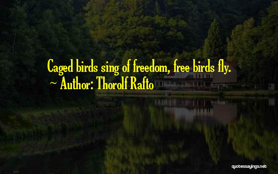 Free Birds Quotes By Thorolf Rafto