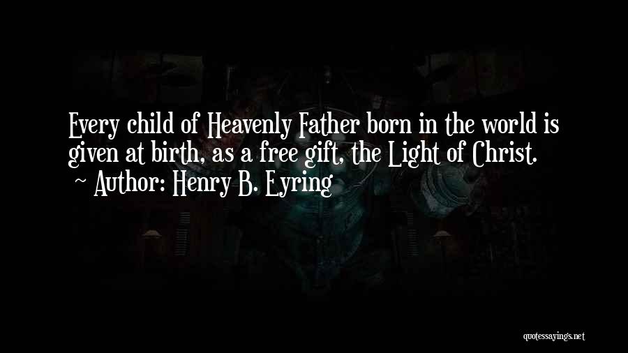 Free Child Quotes By Henry B. Eyring