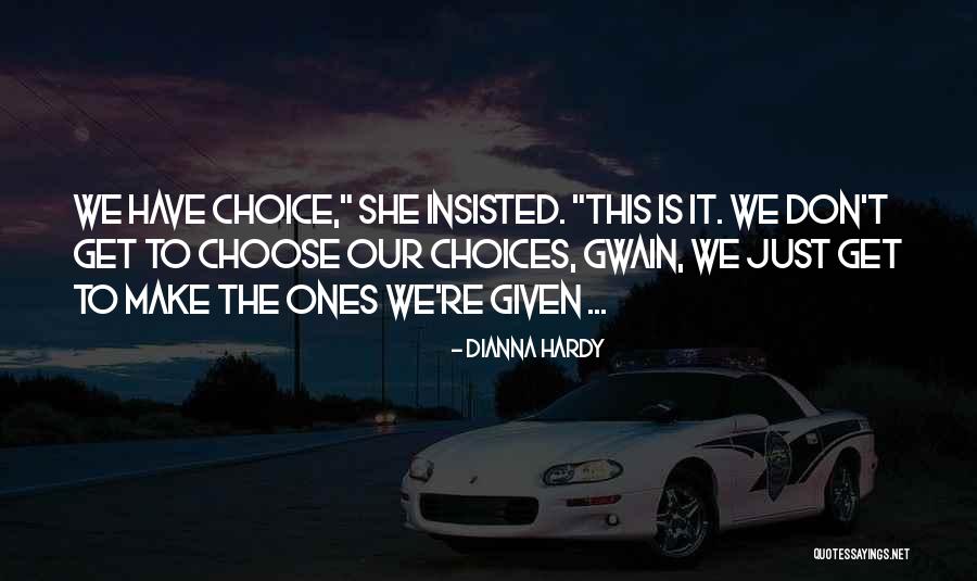Free Choice Quotes By Dianna Hardy Free Choice Quotes By Dianna Hardy