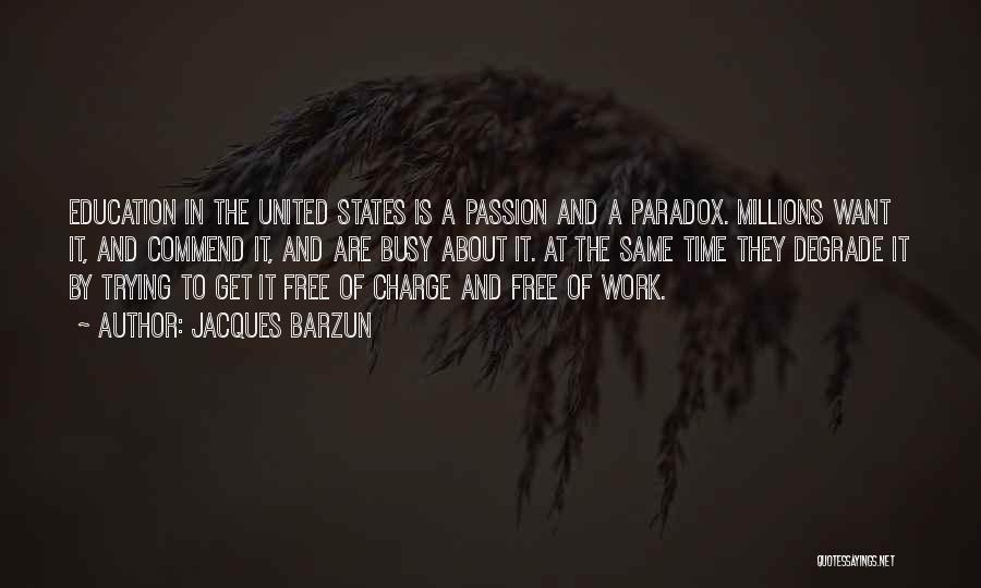 Free Education Quotes By Jacques Barzun