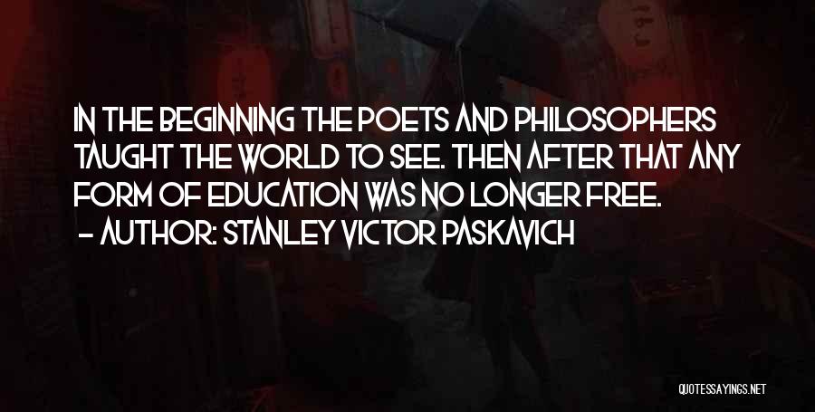 Free Education Quotes By Stanley Victor Paskavich