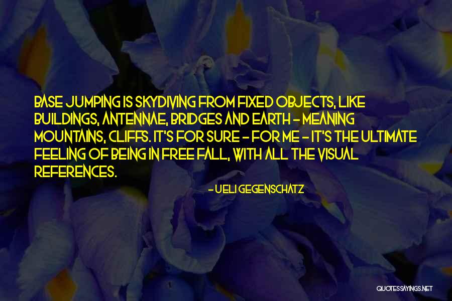 Free Fall Quotes By Ueli Gegenschatz Free Fall Quotes By Ueli Gegenschatz