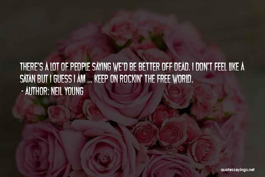Free Feel Better Quotes By Neil Young Free Feel Better Quotes By Neil Young