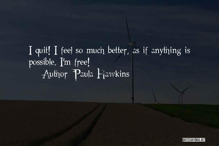 Free Feel Better Quotes By Paula Hawkins