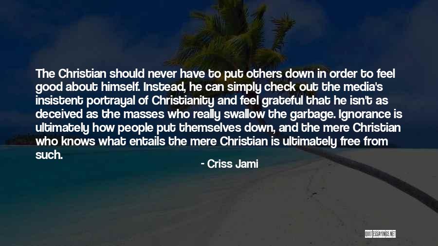 Free Feel Good Quotes By Criss Jami