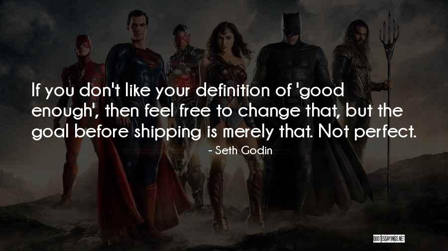 Free Feel Good Quotes By Seth Godin