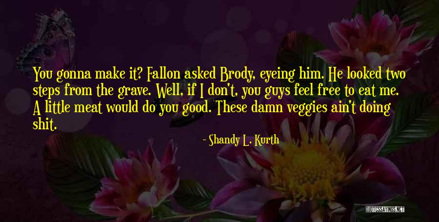 Free Feel Good Quotes By Shandy L. Kurth