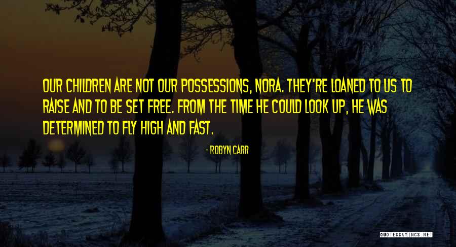 Free Fly Quotes By Robyn Carr Free Fly Quotes By Robyn Carr