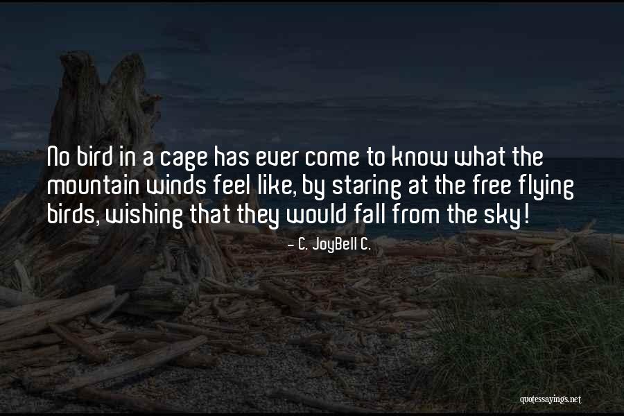 Free Flying Quotes By C. JoyBell C. Free Flying Quotes By C. JoyBell C.