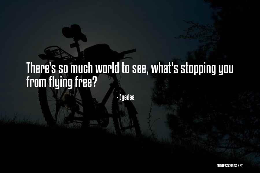 Free Flying Quotes By Eyedea Free Flying Quotes By Eyedea