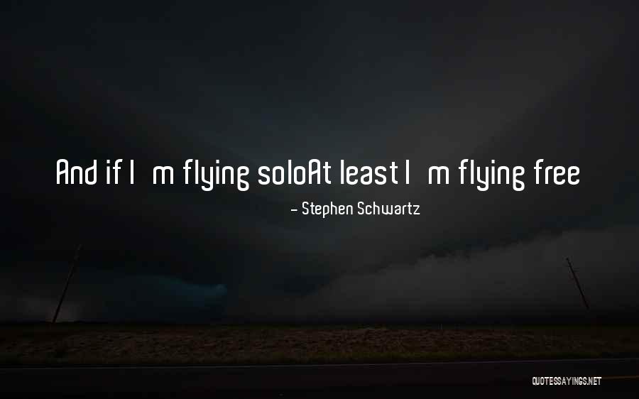 Free Flying Quotes By Stephen Schwartz Free Flying Quotes By Stephen Schwartz