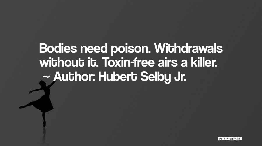 Free From Addiction Quotes By Hubert Selby Jr.