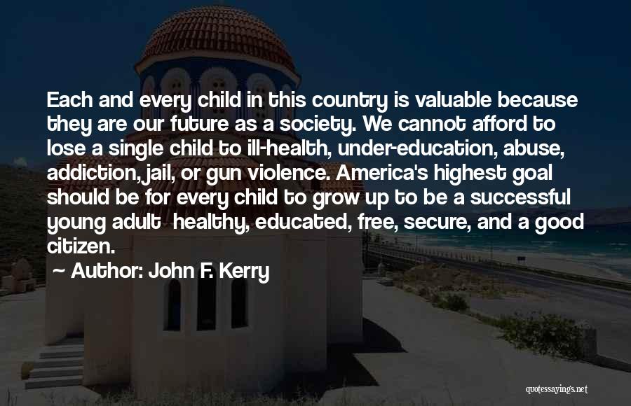 Free From Addiction Quotes By John F. Kerry