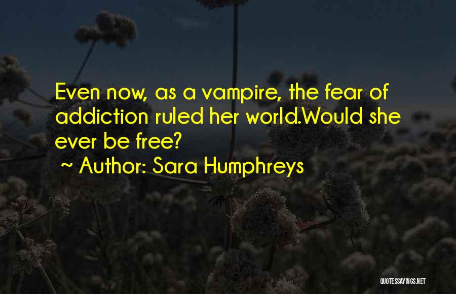 Free From Addiction Quotes By Sara Humphreys