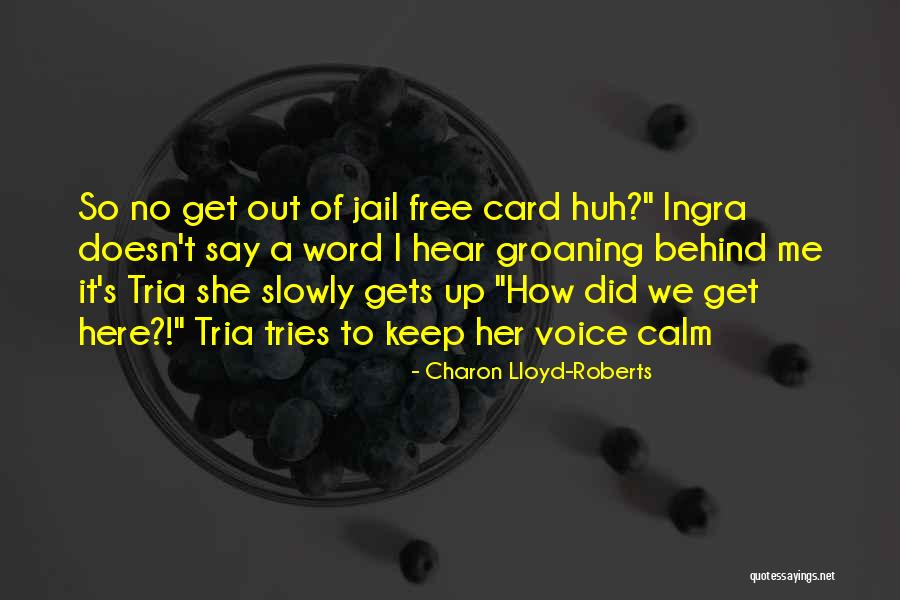 Free From Jail Quotes By Charon Lloyd-Roberts