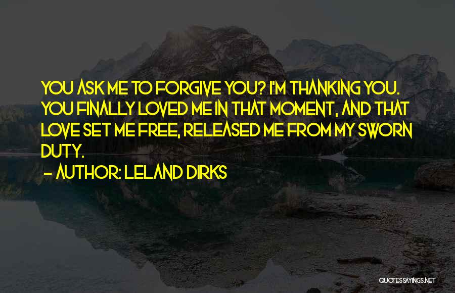 Free From Love Quotes By Leland Dirks