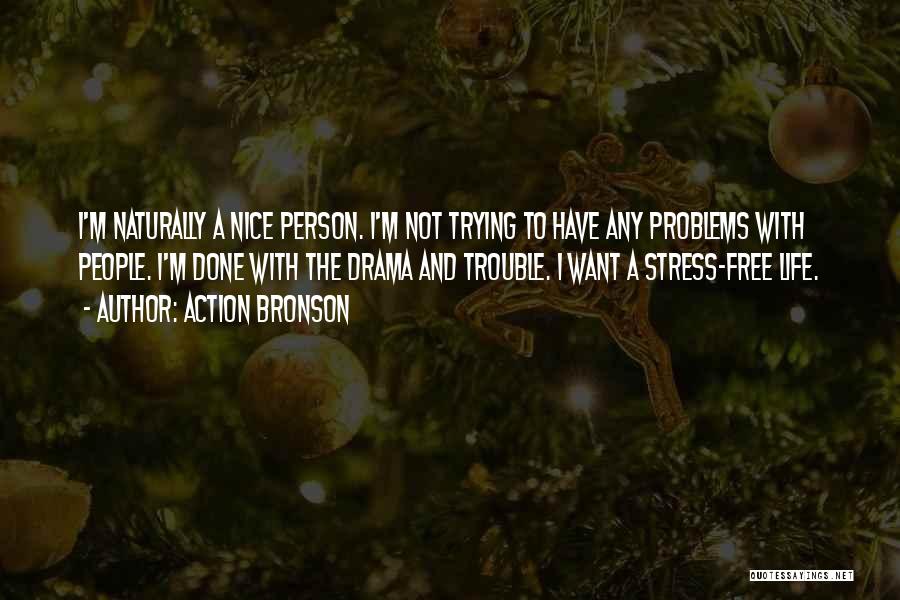 Free From Stress Quotes By Action Bronson