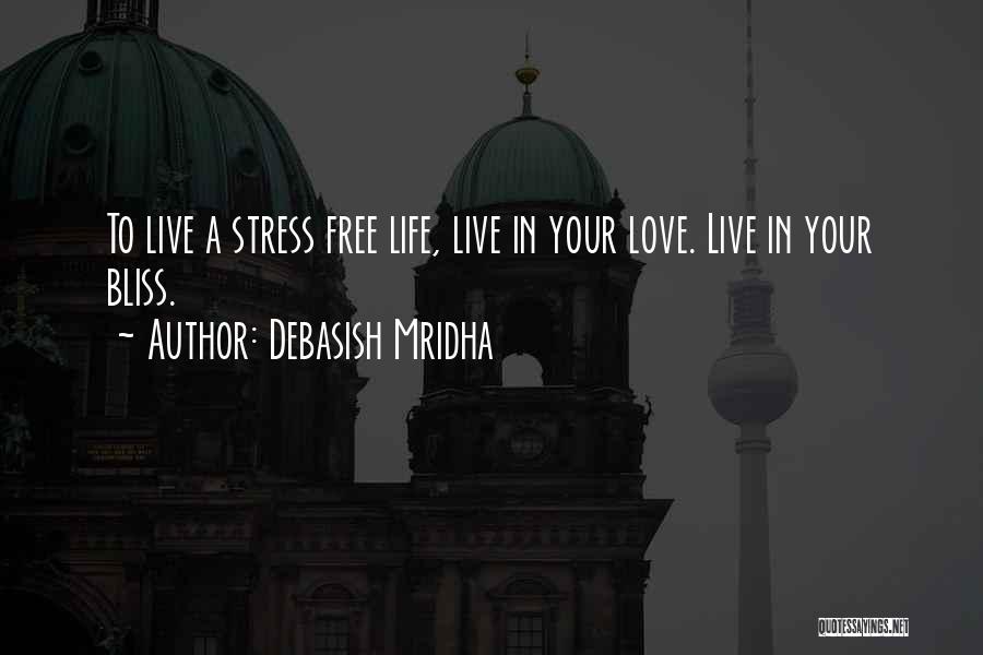 Free From Stress Quotes By Debasish Mridha