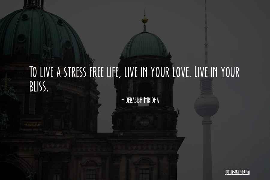 Free From Stress Quotes By Debasish Mridha Free From Stress Quotes By Debasish Mridha