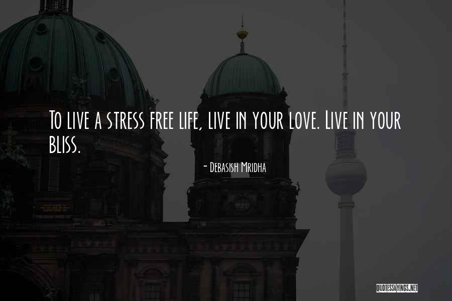 Free From Stress Quotes By Debasish Mridha