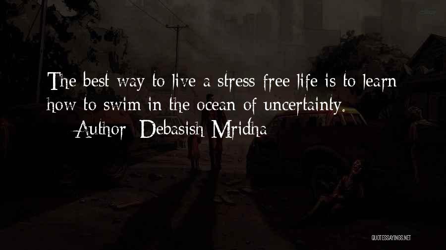 Free From Stress Quotes By Debasish Mridha