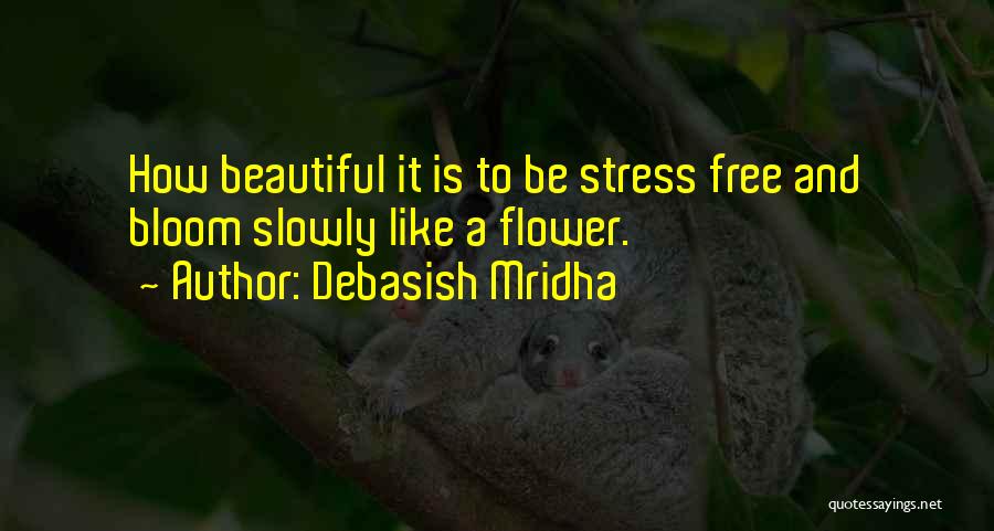 Free From Stress Quotes By Debasish Mridha