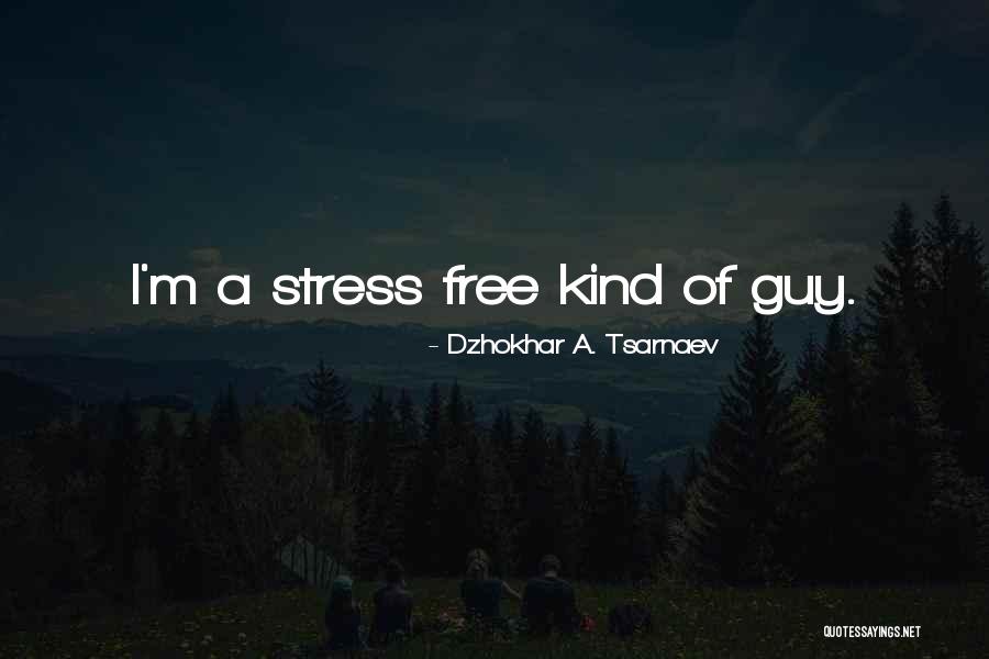 Free From Stress Quotes By Dzhokhar A. Tsarnaev Free From Stress Quotes By Dzhokhar A. Tsarnaev