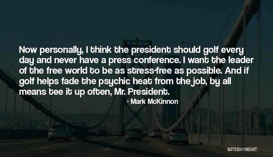 Free From Stress Quotes By Mark McKinnon Free From Stress Quotes By Mark McKinnon