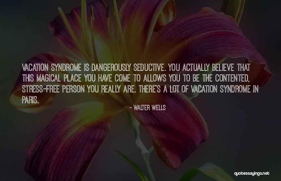 Free From Stress Quotes By Walter Wells Free From Stress Quotes By Walter Wells
