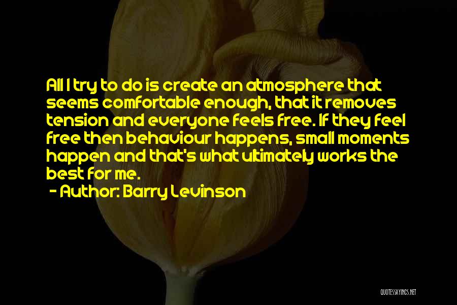 Free From Tension Quotes By Barry Levinson