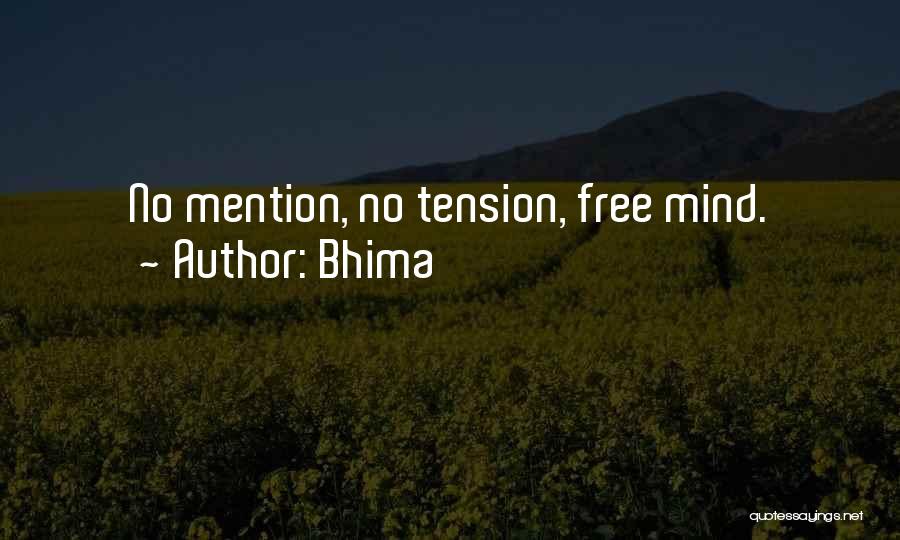 Free From Tension Quotes By Bhima