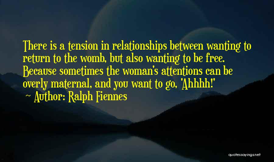 Free From Tension Quotes By Ralph Fiennes