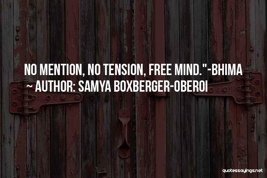Free From Tension Quotes By Samya Boxberger-Oberoi