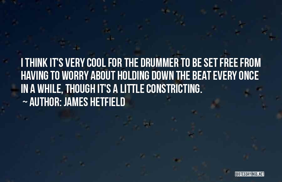 Free From Worry Quotes By James Hetfield