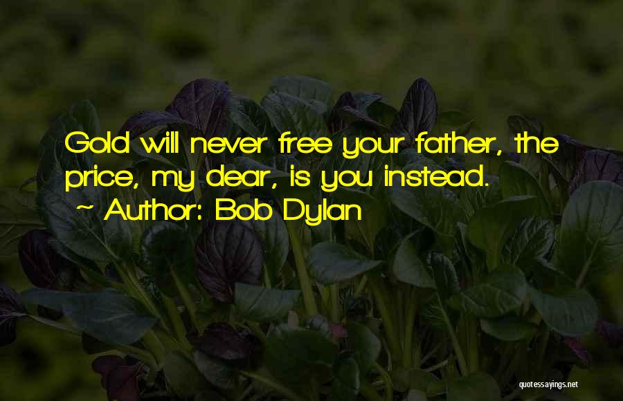 Free Gold Quotes By Bob Dylan