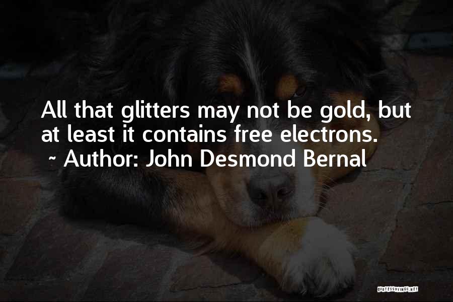 Free Gold Quotes By John Desmond Bernal