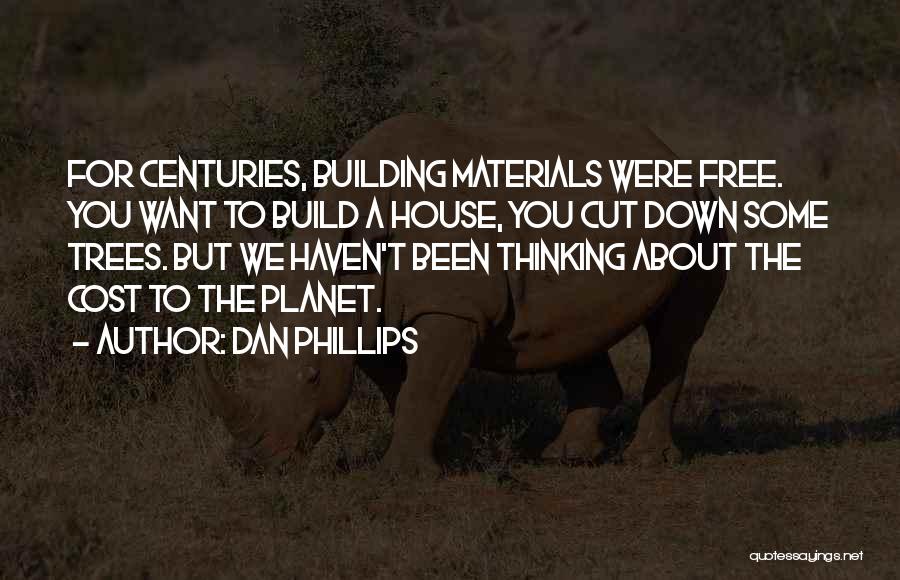 Free House Building Quotes By Dan Phillips