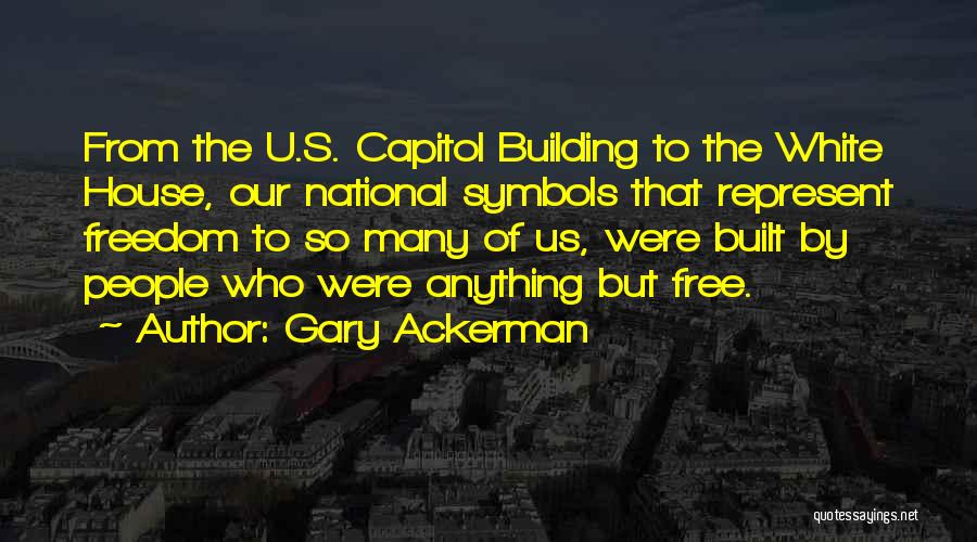 Free House Building Quotes By Gary Ackerman