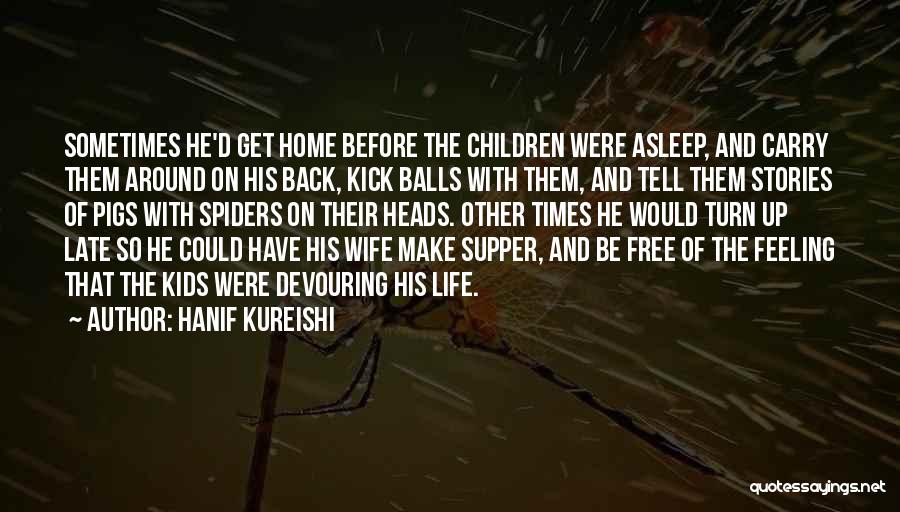 Free Kick Quotes By Hanif Kureishi