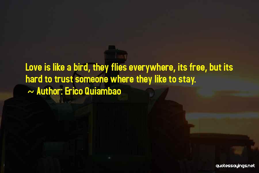 Free Like Bird Quotes By Erico Quiambao